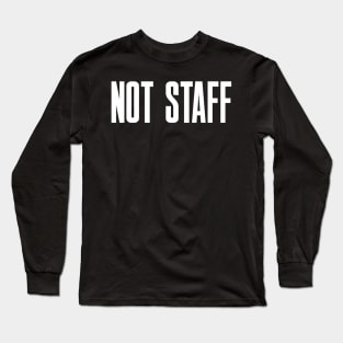 Not Staff Long Sleeve T-Shirt